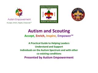 Autism and Scouting Accept , Enrich, Inspire, Empower™