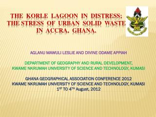 THE KORLE LAGOON IN DISTRESS; THE STRESS OF URBAN SOLID WASTE IN ACCRA, GHANA.
