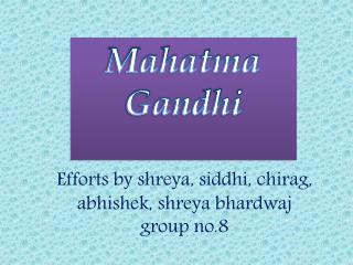 Efforts by shreya, siddhi, chirag, abhishek, shreya bhardwaj group no.8