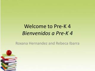 Welcome to Pre-K 4 Bienvenidos a Pre-K 4