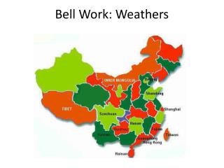 Bell Work: Weathers