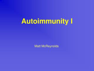 Autoimmunity I