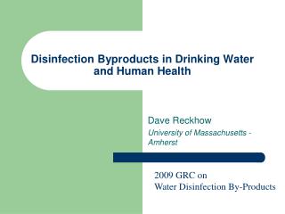 PPT - Disinfection Byproducts In Drinking Water And Human Health ...