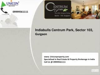 Indiabulls Centrum Park at 09999561111 Centrum Park Gurgaon