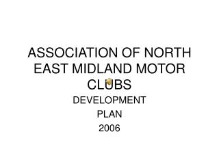 ASSOCIATION OF NORTH EAST MIDLAND MOTOR CLUBS