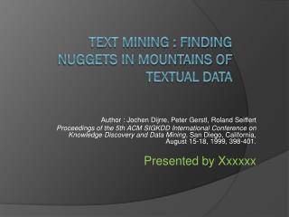 Text mining : Finding nuggets in mountains of textual data