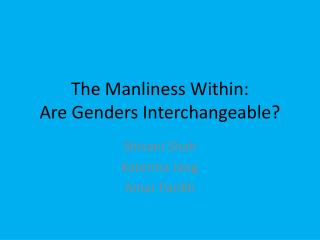 The Manliness Within: Are Genders Interchangeable?