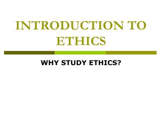 PPT - INTRODUCTION TO ETHICS PowerPoint Presentation, Free Download ...