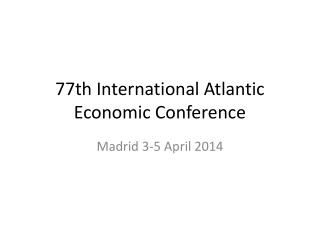 77th International Atlantic Economic Conference