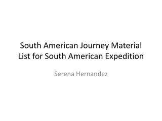South American Journey Material List for South American Expedition