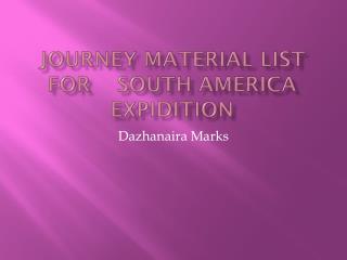 Journey Material list for 	S outh A merica E xpidition