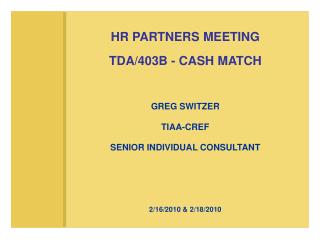 HR PARTNERS MEETING TDA/403B - CASH MATCH