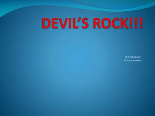 DEVIL’S ROCK!!!