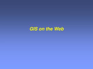 GIS on the Web