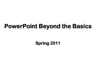PowerPoint Beyond the Basics