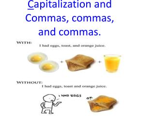 C apitalization and Commas, commas, and commas.