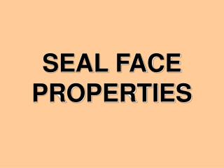 SEAL FACE PROPERTIES