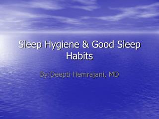 Sleep Hygiene & Good Sleep Habits