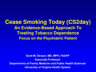 Cease Smoking Today (CS2day) An Evidence-Based Approach To Treating Tobacco Dependence Focus on the Psychiatric Pat