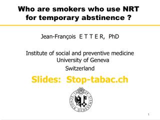 Who are smokers who use NRT for temporary abstinence ?