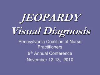 JEOPARDY Visual Diagnosis
