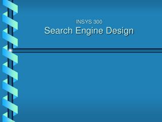 INSYS 300 Search Engine Design