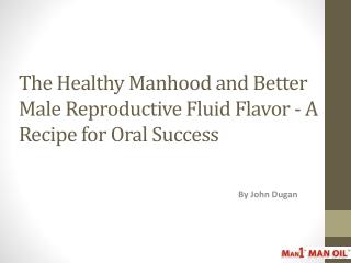 The Healthy Manhood and Better Male Reproductive Fluid