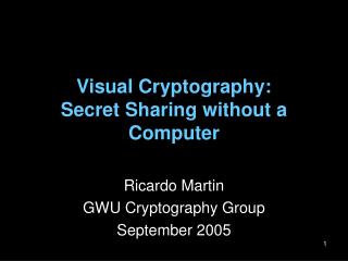 Visual Cryptography: Secret Sharing without a Computer