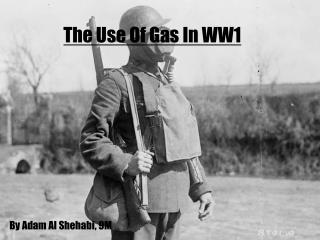 The Use Of Gas In WW1