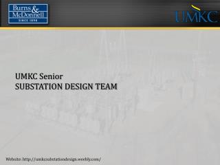 UMKC Senior  SUBSTATION DESIGN TEAM