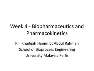 Ppt - Week 4 - Biopharmaceutics And Pharmacokinetics Powerpoint 