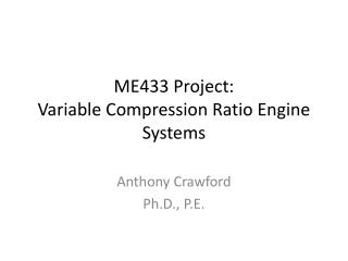 ME433 Project: Variable Compression Ratio Engine Systems