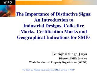 The Importance of Distinctive Signs: An Introduction to Industrial Designs, Collective Marks, Certification Marks and G