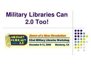 Military Libraries Can 2.0 Too!