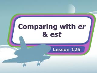 Comparing with er & est