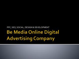 Be Media online Advertising - PPC , SEO