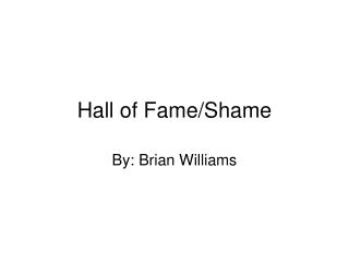 Hall of Fame/Shame