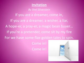 Invitation By Shel Silverstein If you are a dreamer, come in,