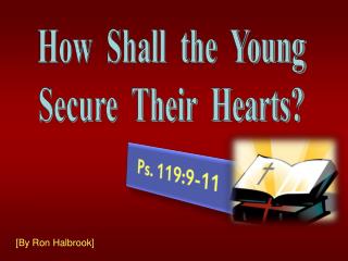 How Shall the Young Secure Their Hearts?