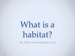 What is a habitat?