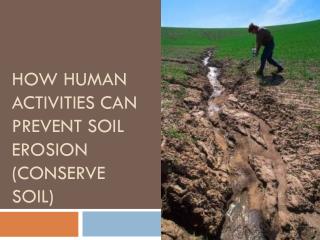 soil erosion conserve prevent human activities