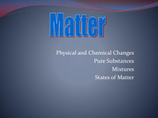 PPT - States of Matter Physical and Chemical Properties Physical and ...