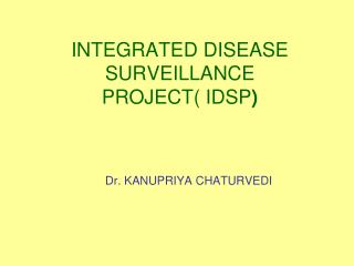 INTEGRATED DISEASE SURVEILLANCE PROJECT( IDSP )