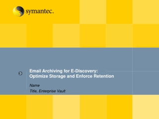 Email Archiving for E-Discovery: Optimize Storage and Enforce Retention