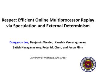 Respec : Efficient Online Multiprocessor Replay via Speculation and External Determinism