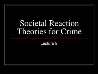 Societal Reaction Theories for Crime