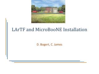 LArTF and MicroBooNE Installation