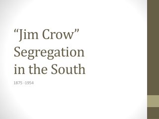 “ Jim Crow ” Segregation in the South