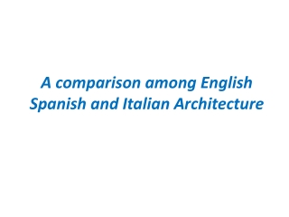 A comparison among English Spanish and Italian Architecture
