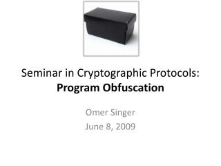 Seminar in Cryptographic Protocols: Program Obfuscation